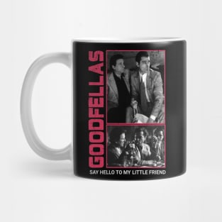 Say Hello To My Little Friend - Goodfellas Mug